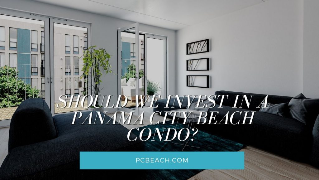 Should We Invest in a Panama City Beach Condo?