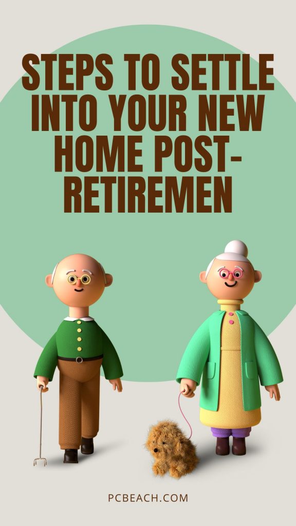 Steps to Settle Into Your New Home Post-Retirement