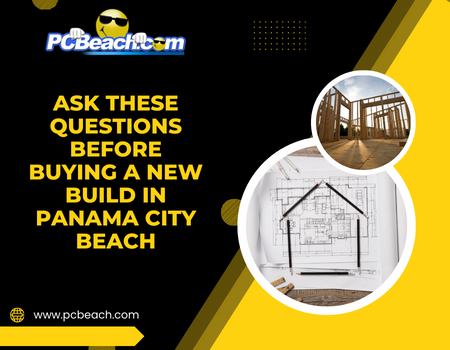 Ask These Questions Before Buying a New Build in Panama City Beach